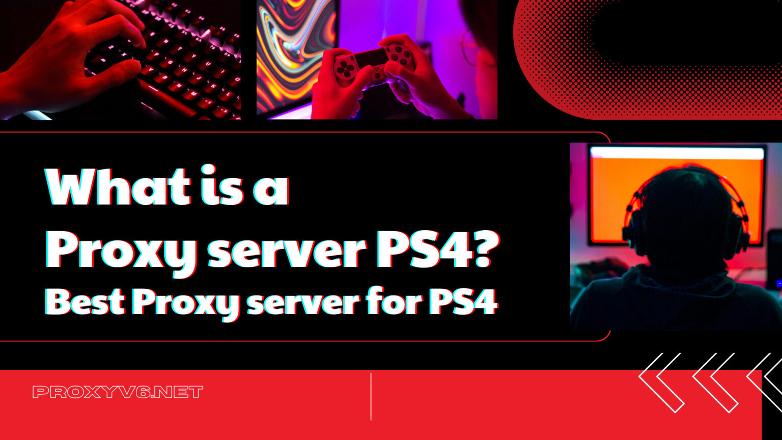 What is a Proxy server PS4? Best Proxy server for PS4