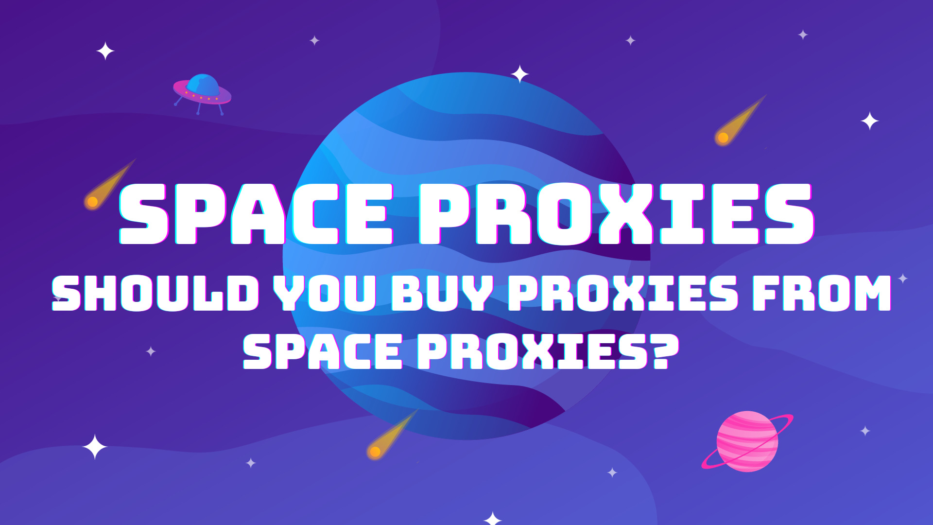 Space Proxies: Should You Buy Proxies from Space Proxies?