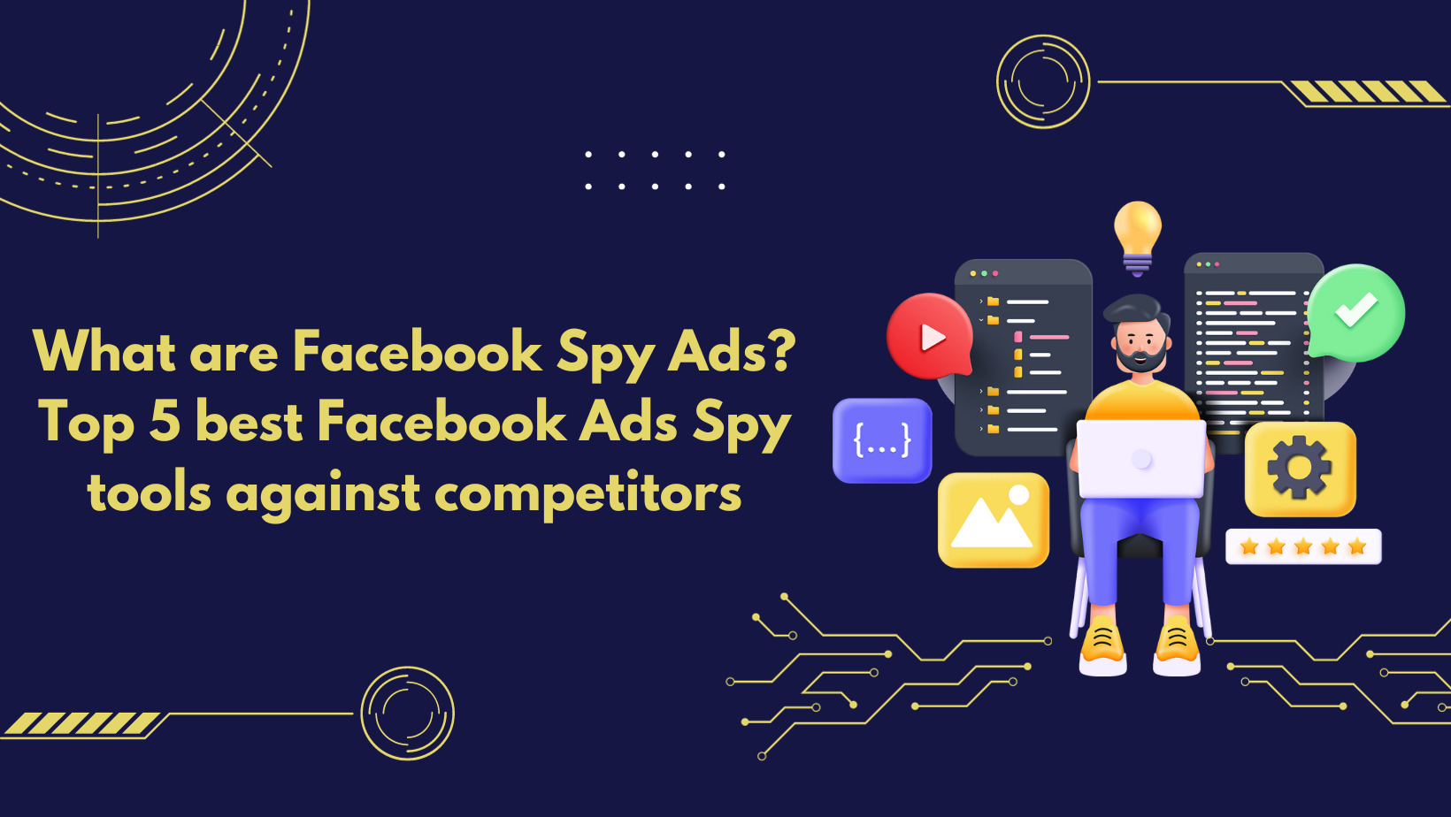 What is spy advertising on Facebook? Top 5 best Facebook Ads Spy tools compared to competitors