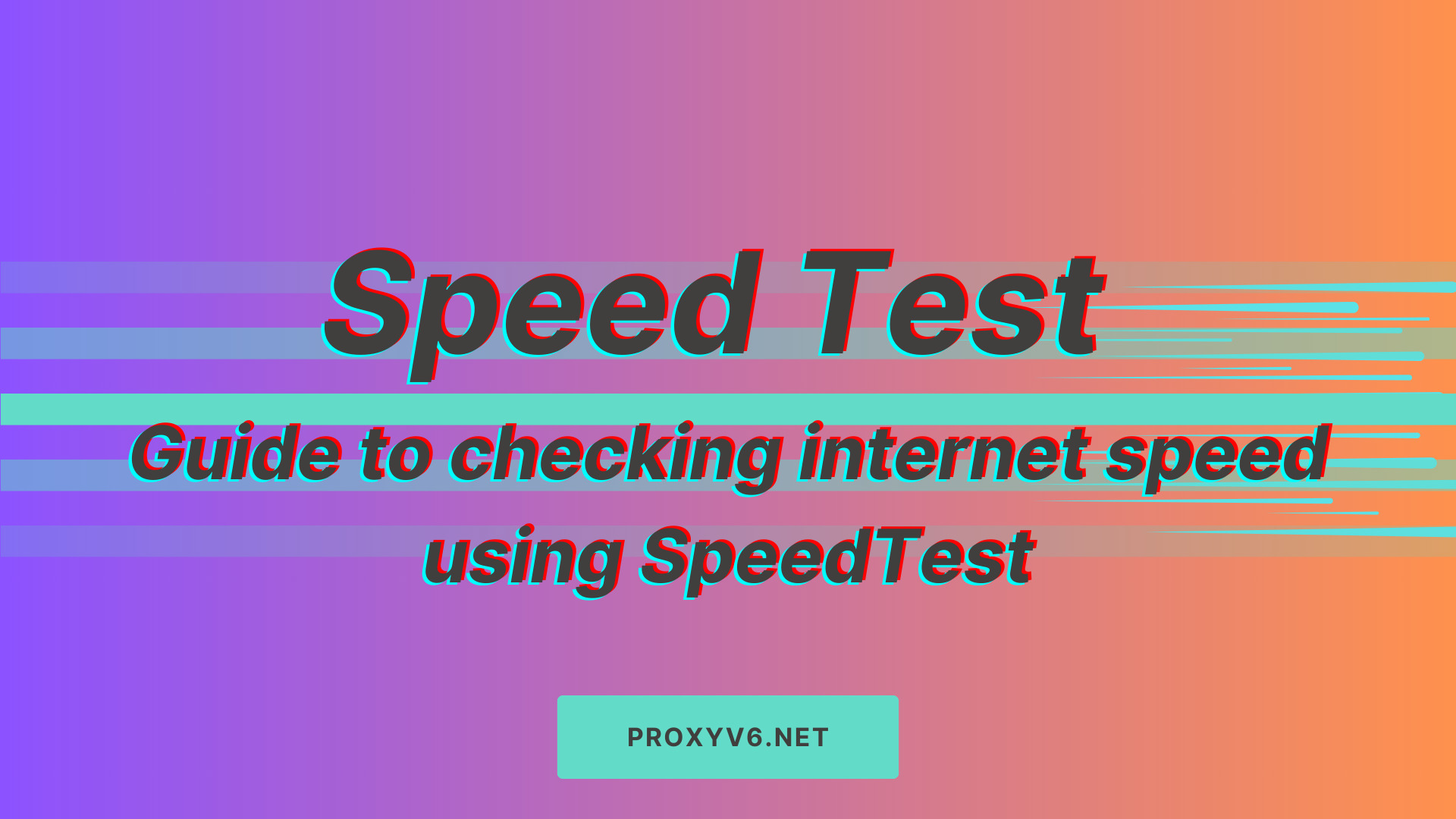 Speed Test - Guide to checking internet speed using SpeedTest