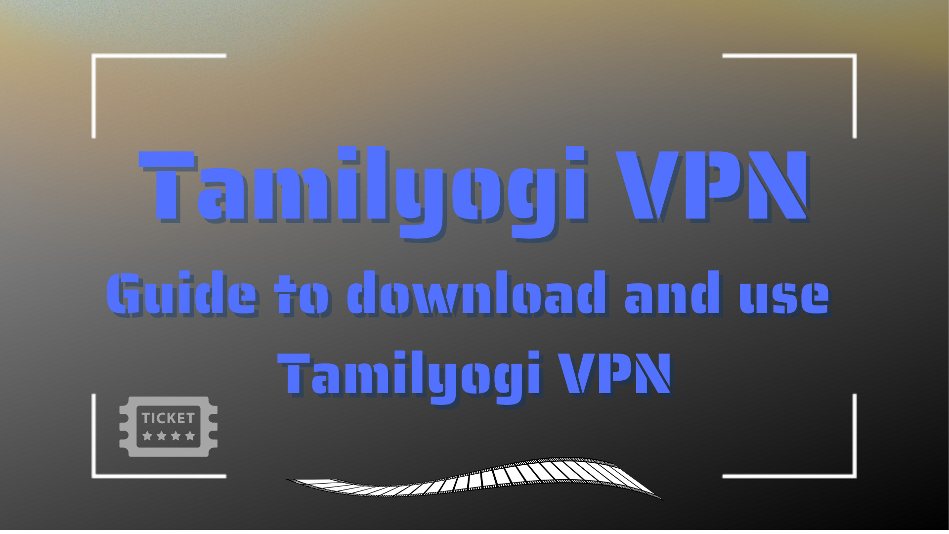 Tamilyogi VPN - Guide to download and use Tamilyogi VPN