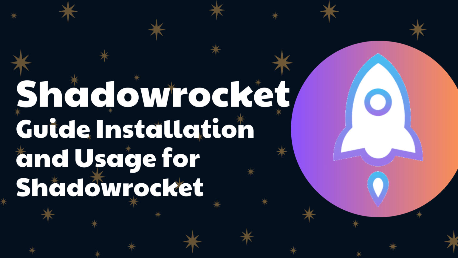 Shadowrocket: Guide Installation and Usage for Shadowrocket