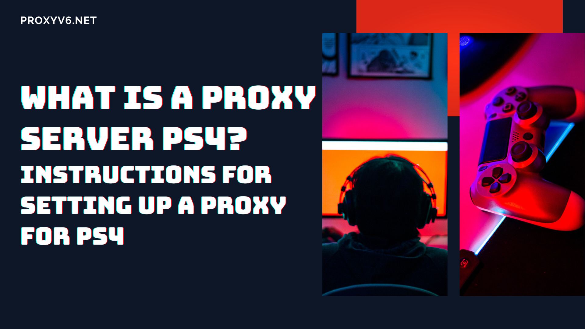 What is a Proxy Server PS4? Instructions for setting up a Proxy for PS4