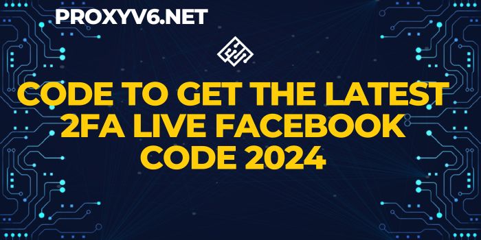Code to retrieve the latest 2FA code for Live Facebook in 2024