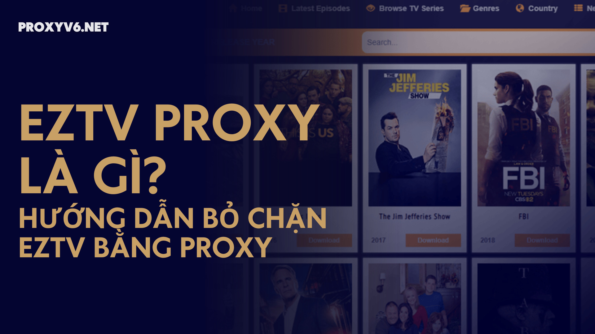 EZTV Proxy là gì? Hướng dẫn bỏ chặn EZTV bằng Proxy