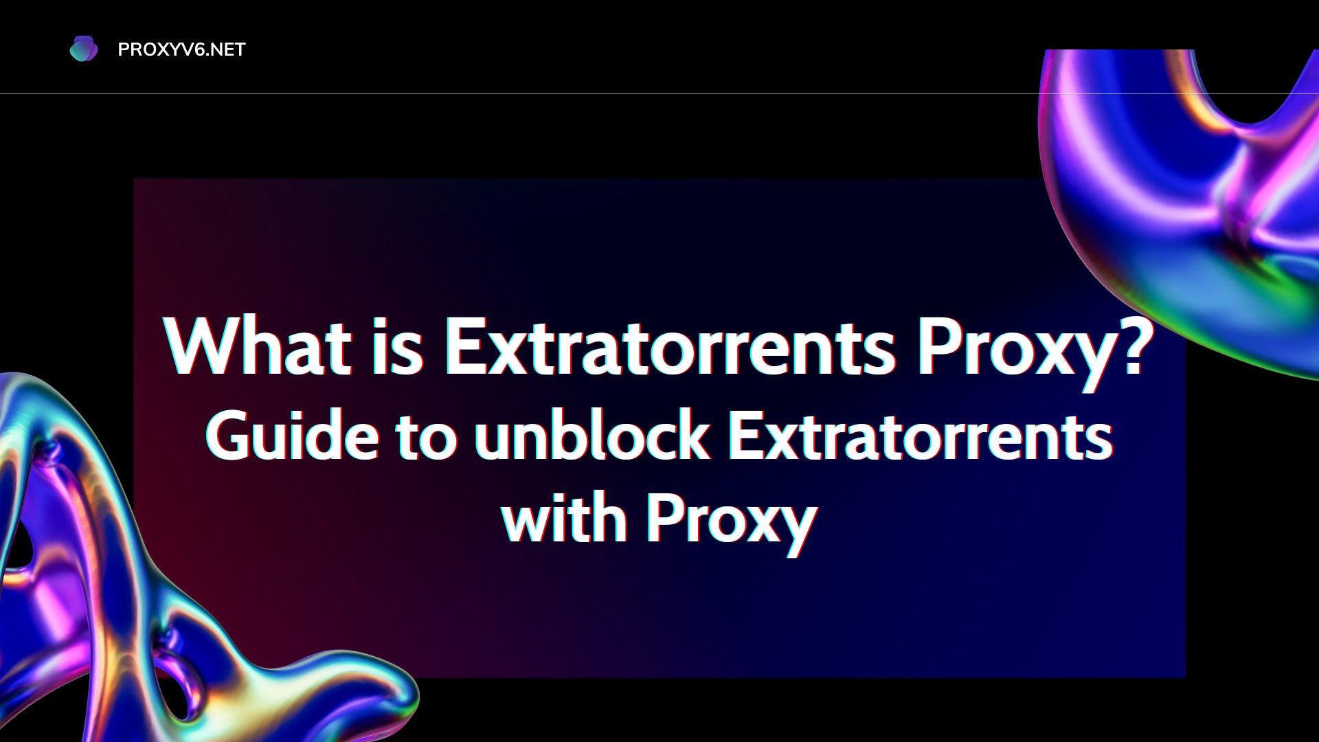 What is Extratorrents Proxy? Guide to unblock Extratorrents with Proxy