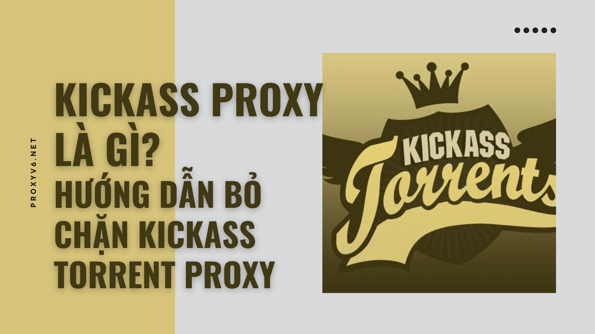 Kickass Proxy là gì? Hướng dẫn bỏ chặn Kickass Torrent Proxy