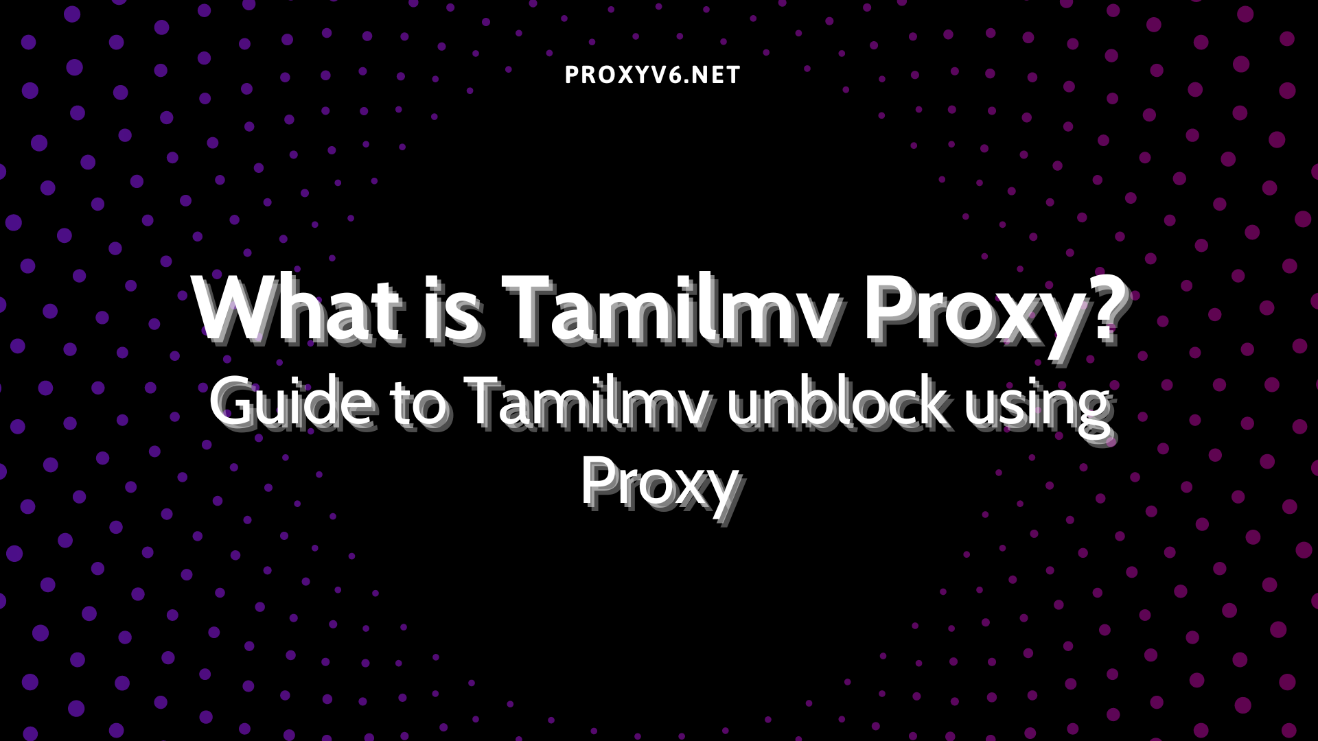 What is Tamilmv Proxy? Guide to Tamilmv unblock using Proxy