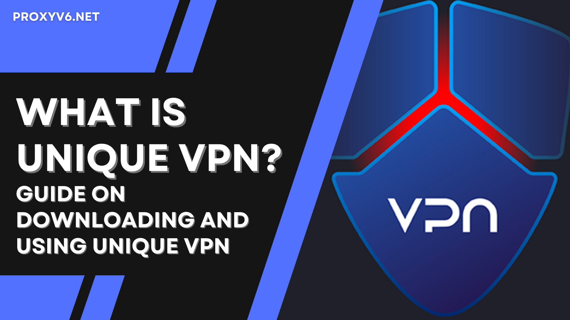 What is Unique VPN? Guide on downloading and using Unique VPN