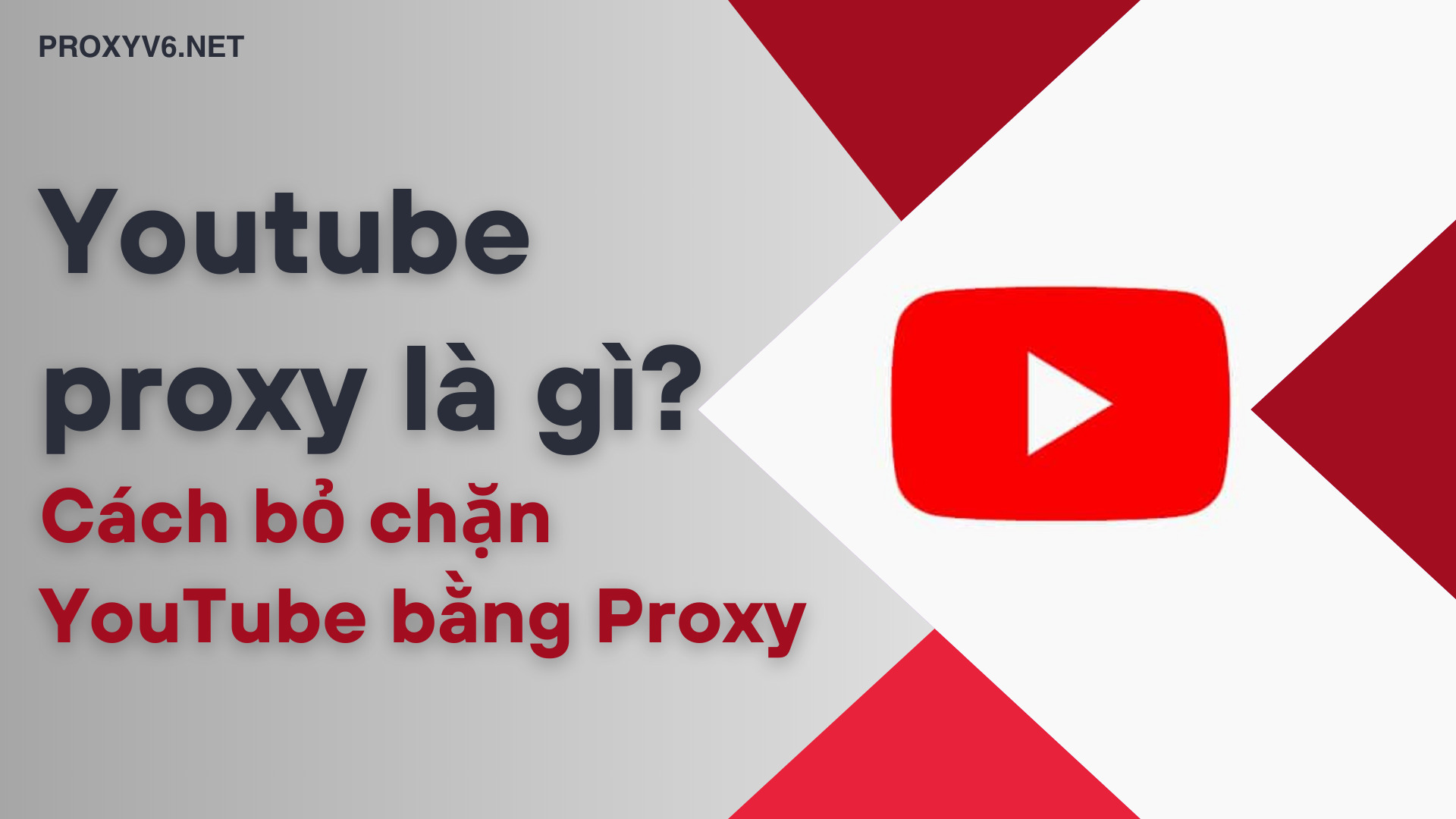 YouTube Proxy là gì? Cách bỏ chặn YouTube bằng Proxy