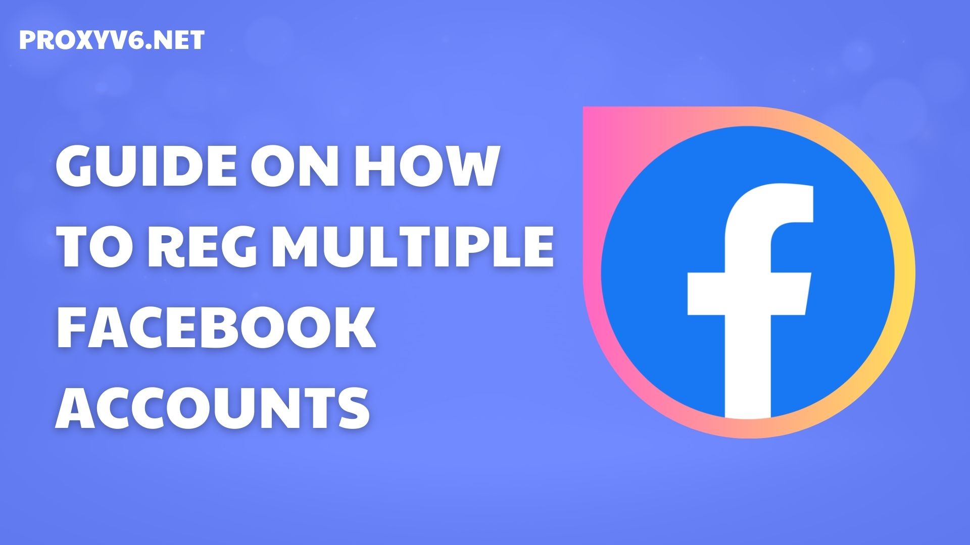 Guide on how to REG multiple Facebook accounts