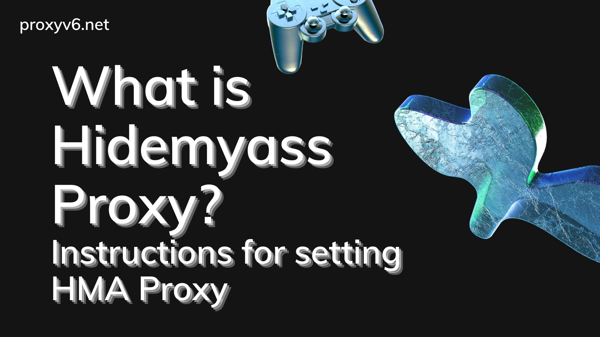 What is Hidemyass Proxy? Instructions for setting HMA Proxy