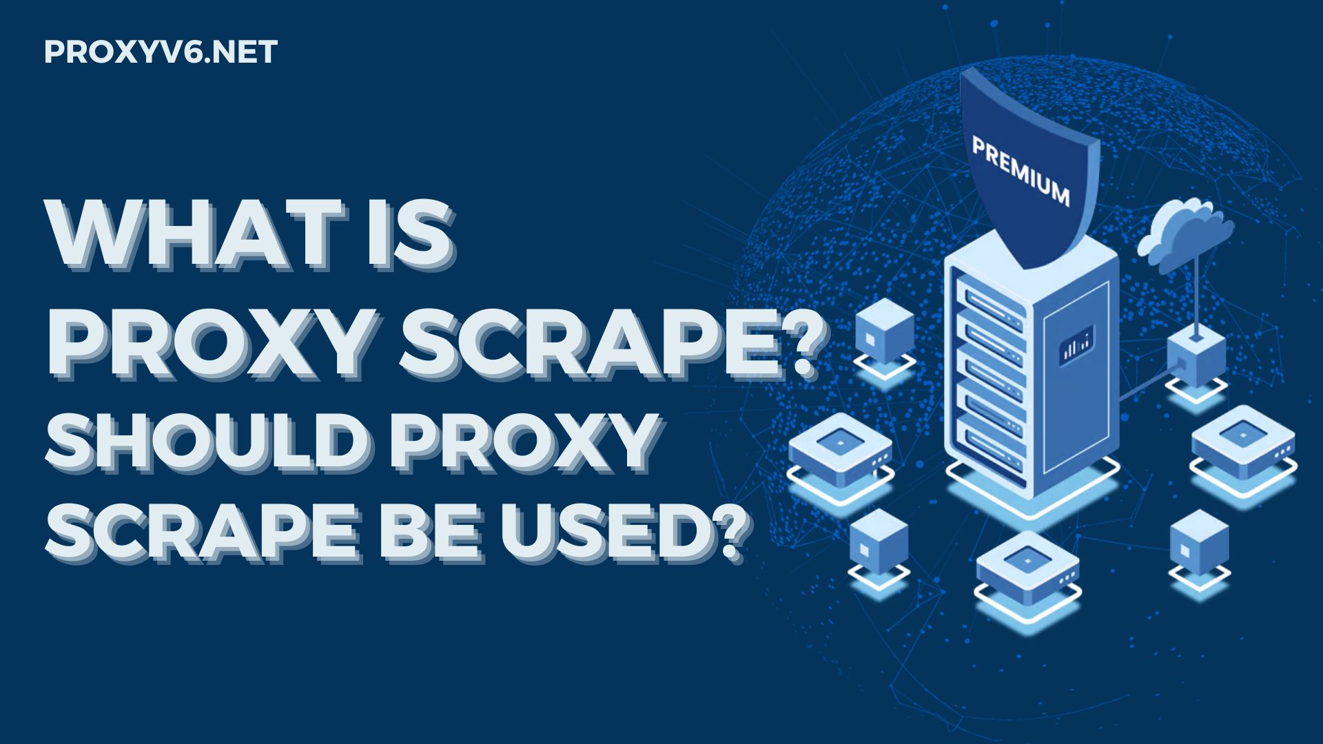 What is Proxy Scrape? Should Proxy Scrape be used?