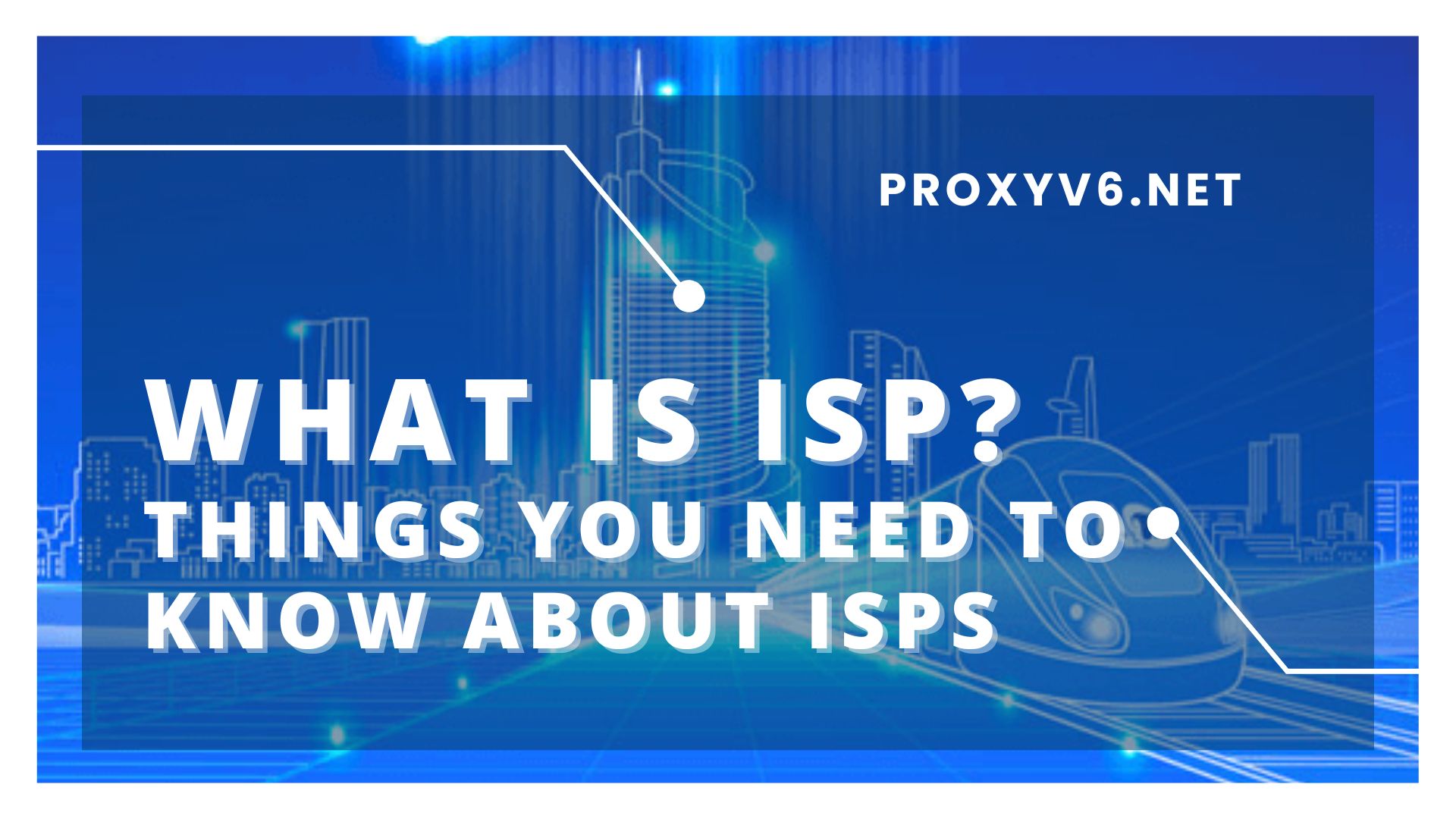 What is ISP? Things you need to know about ISPs