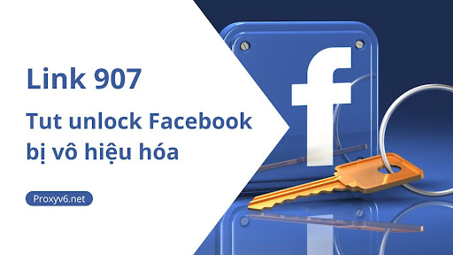 Link 907 – Tut unlock Facebook bị vô hiệu hóa nhanh nhất