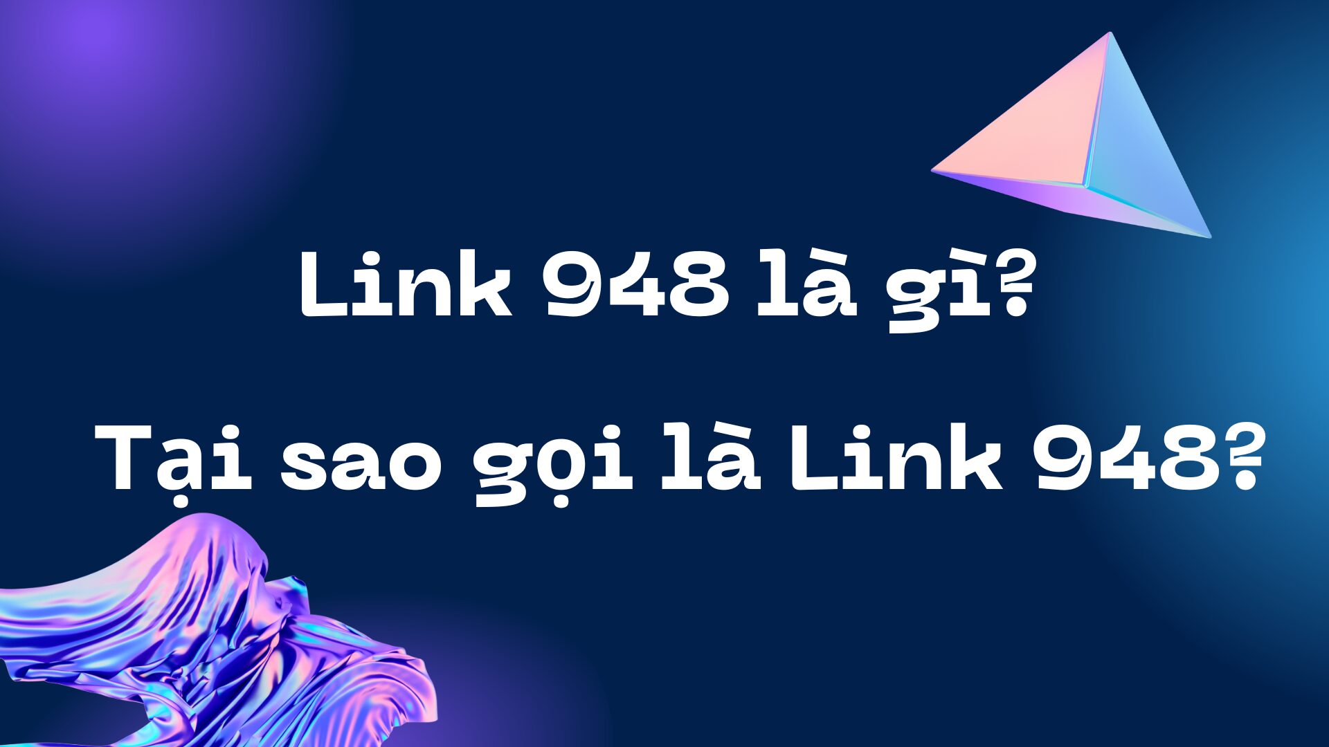 Link 948 là gì? Tại sao gọi là Link 948