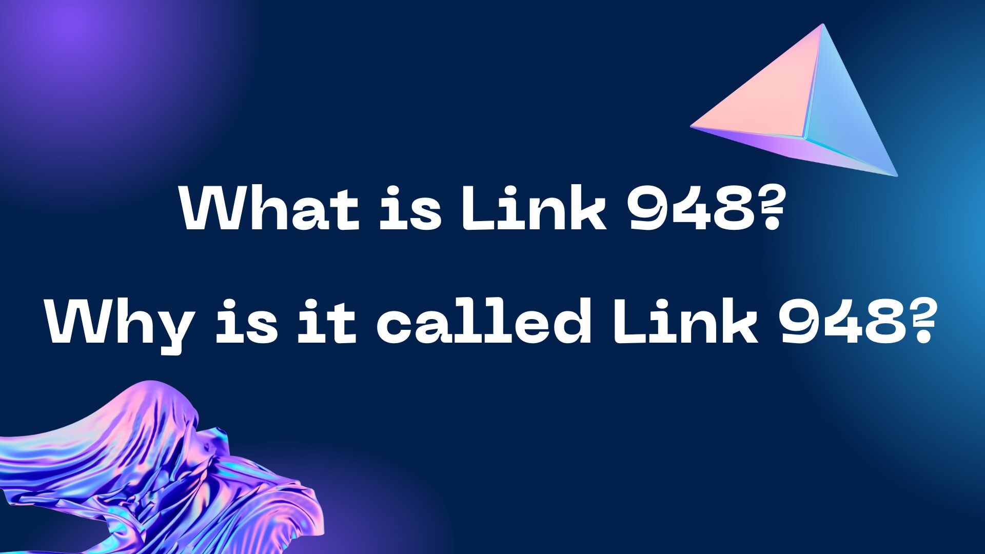 What is Link 948? Why is it called Link 948?