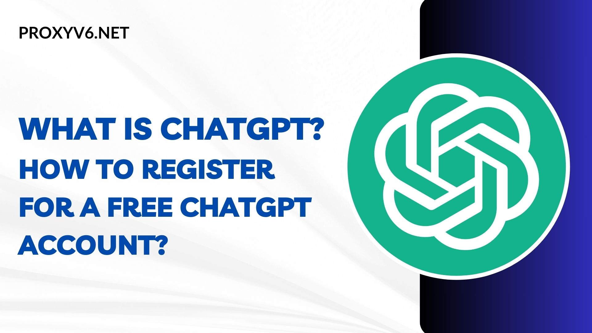 What is ChatGPT? How to register for a free ChatGPT account