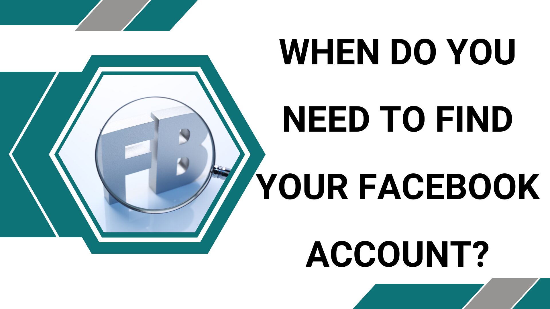 When do you need to find your Facebook account?