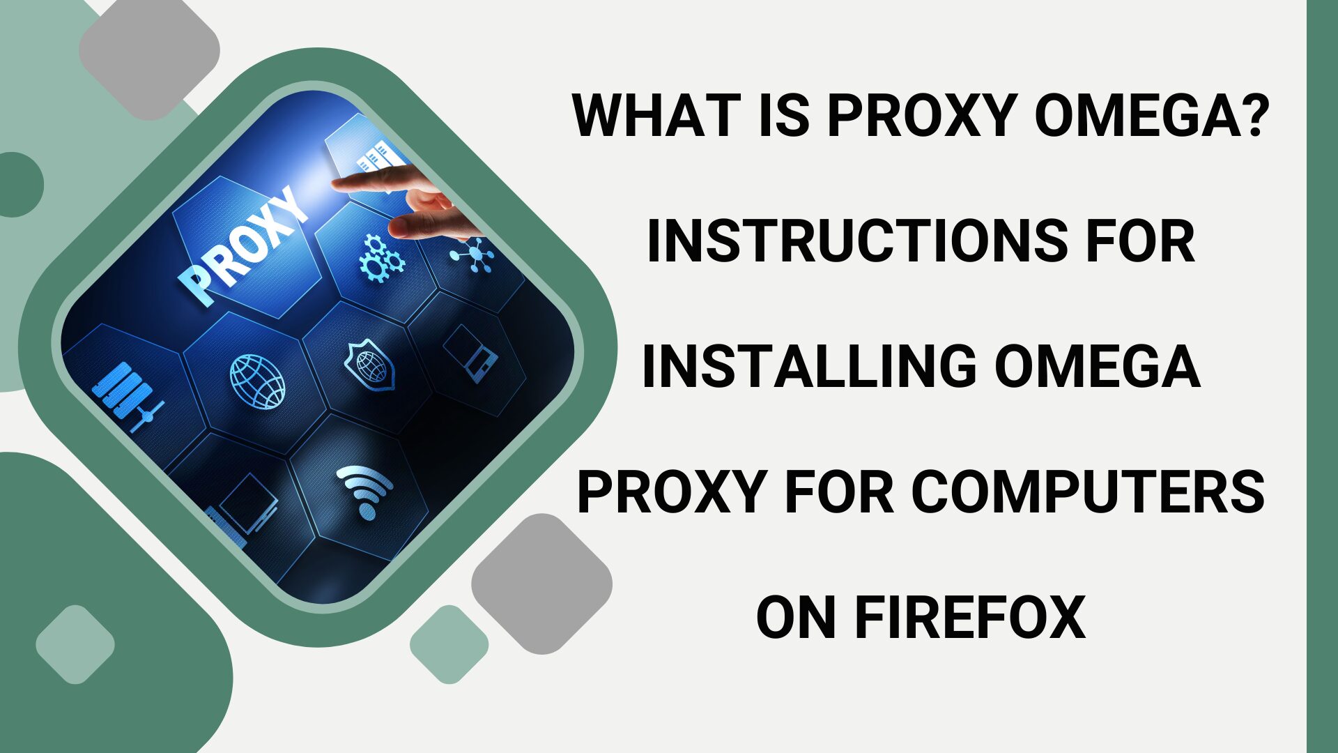What is Proxy Omega? Instructions for installing Omega Proxy for computers on Firefox