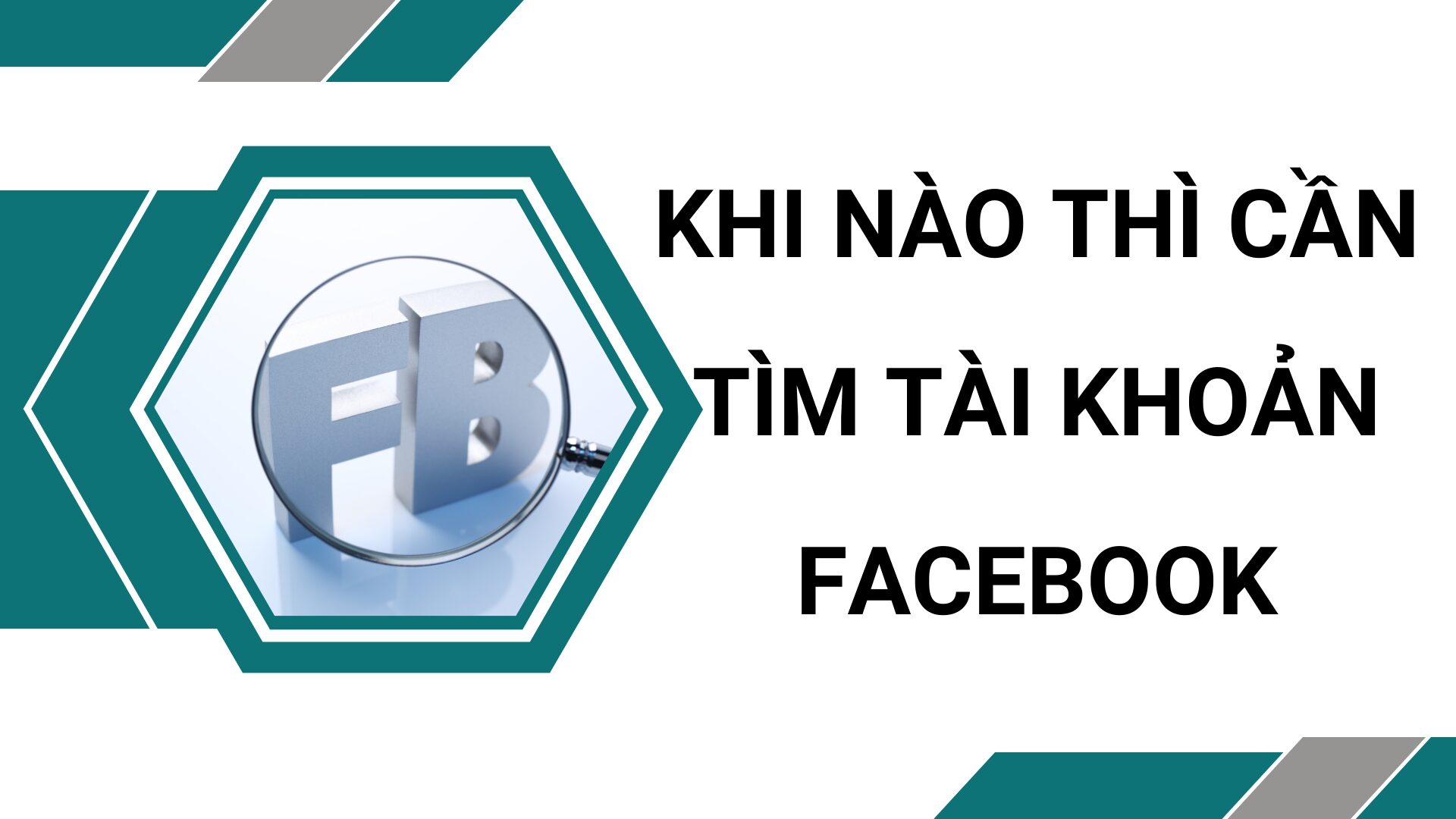 Khi nào thì cần tìm tài khoản Facebook