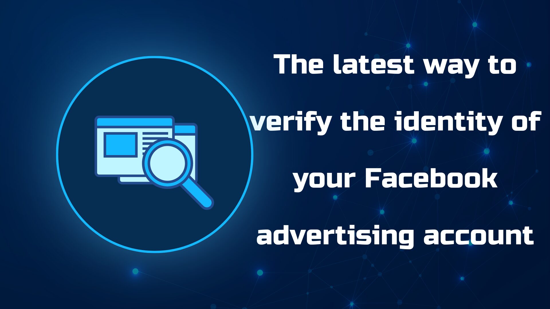 The latest way to verify the identity of your Facebook advertising account