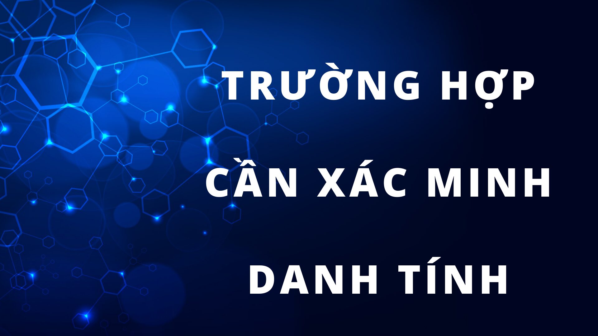 Trường hợp cần xác minh danh tính