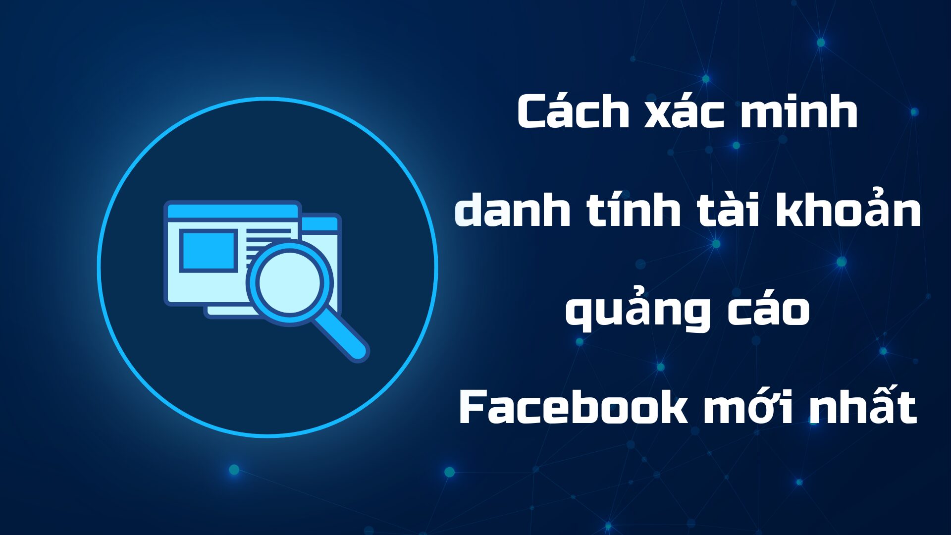 Cách xác minh danh tính tài khoản quảng cáo Facebook mới nhất