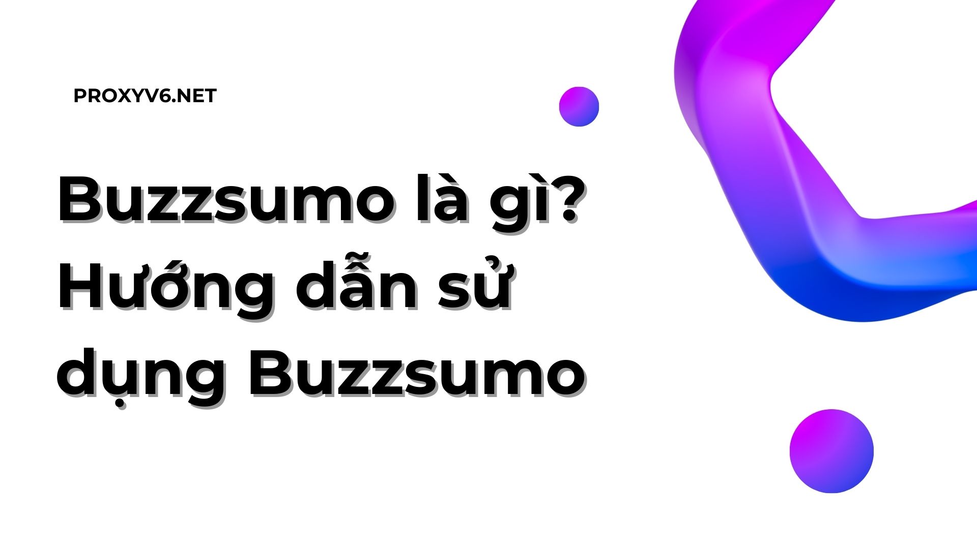 Buzzsumo là gì? Hướng dẫn sử dụng Buzzsumo