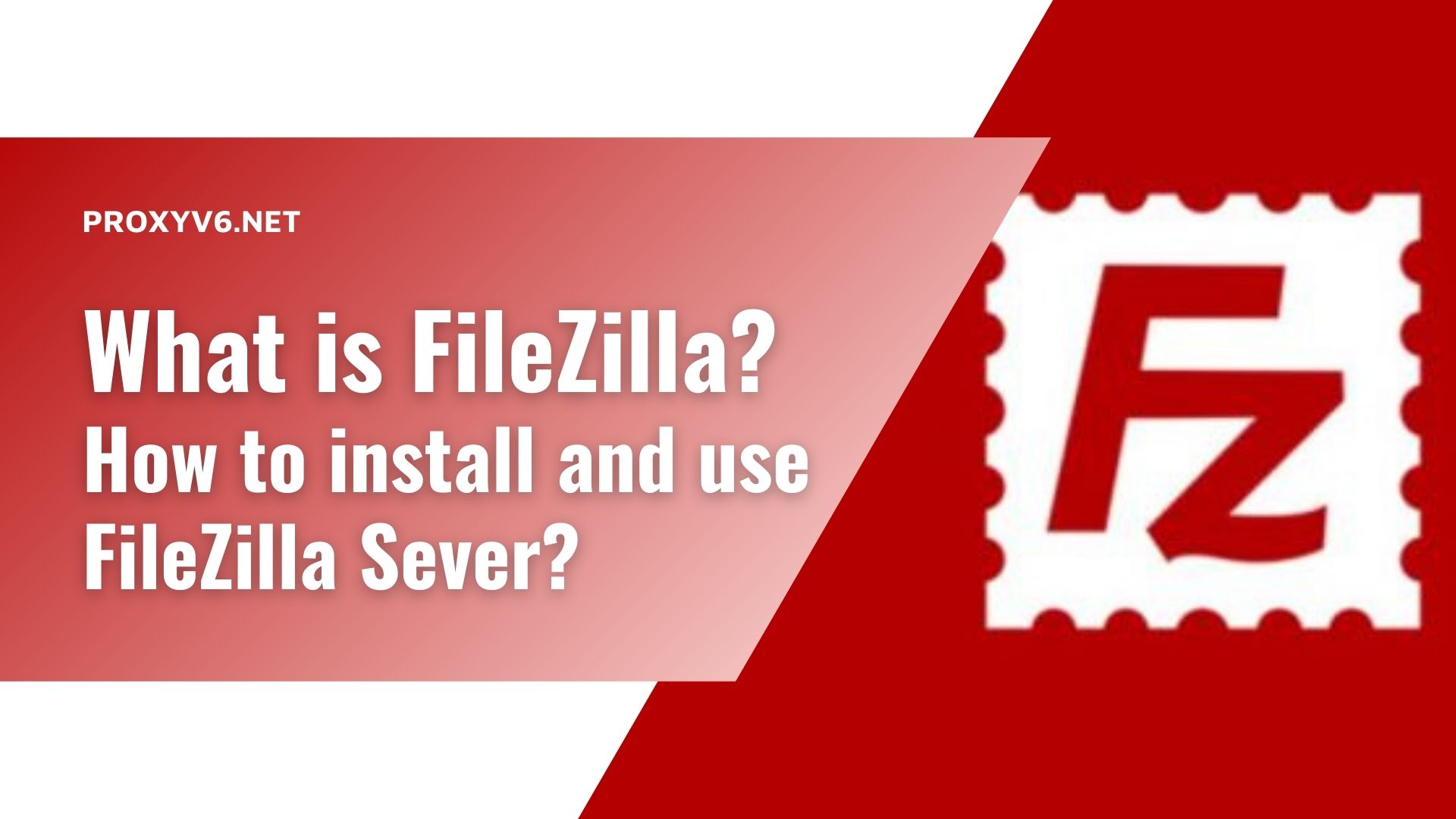 What is FileZilla? How to install and use FileZilla Sever