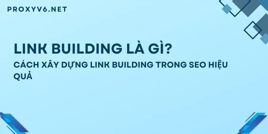 Link Building là gì? Cách xây dựng Link Building trong SEO hiệu quả