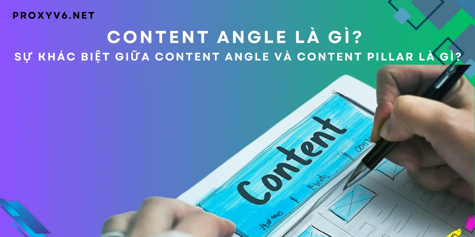 Content Angle là gì? Sự khác biệt giữa Content Angle và Content Pillar là gì?