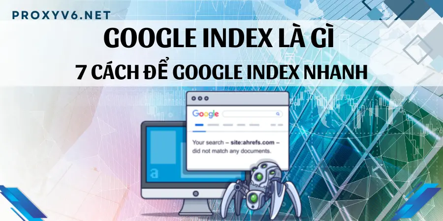 Google Index là gì? 7 Cách để Google Index nhanh