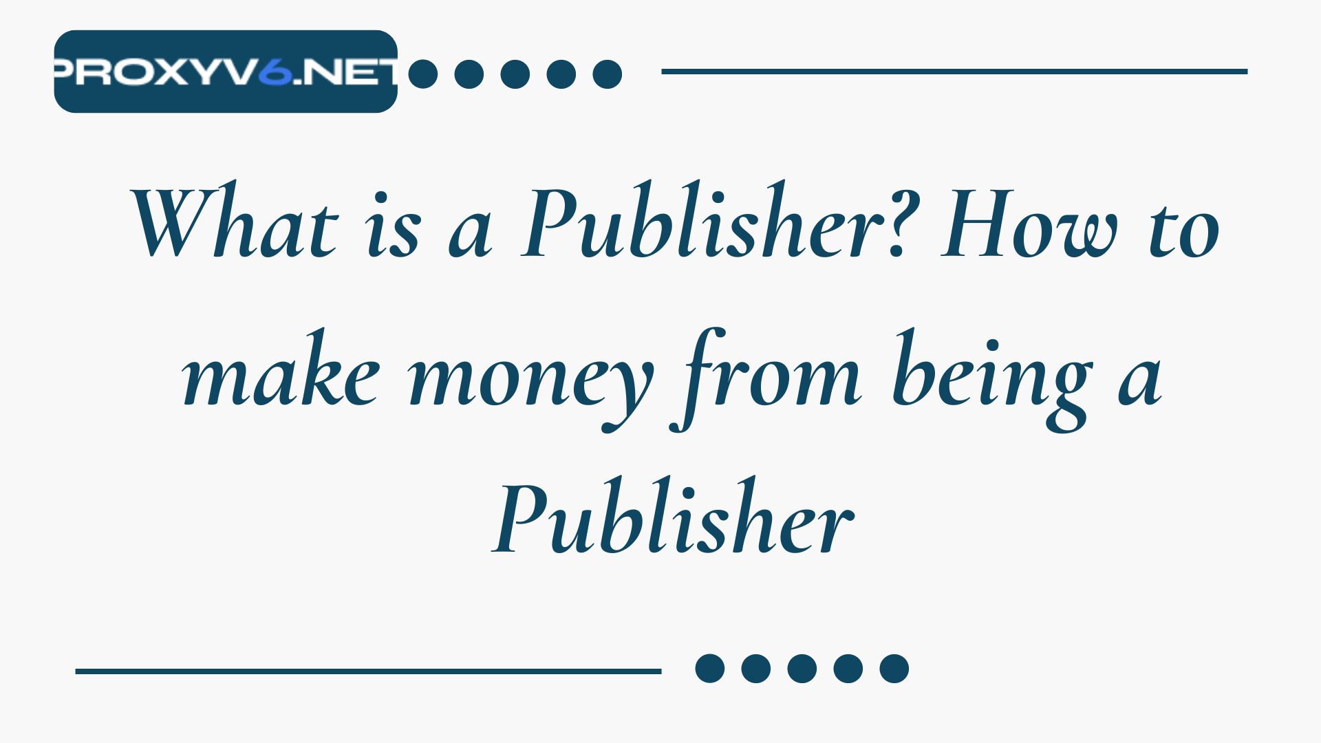 What is a Publisher? How to make money from being a Publisher