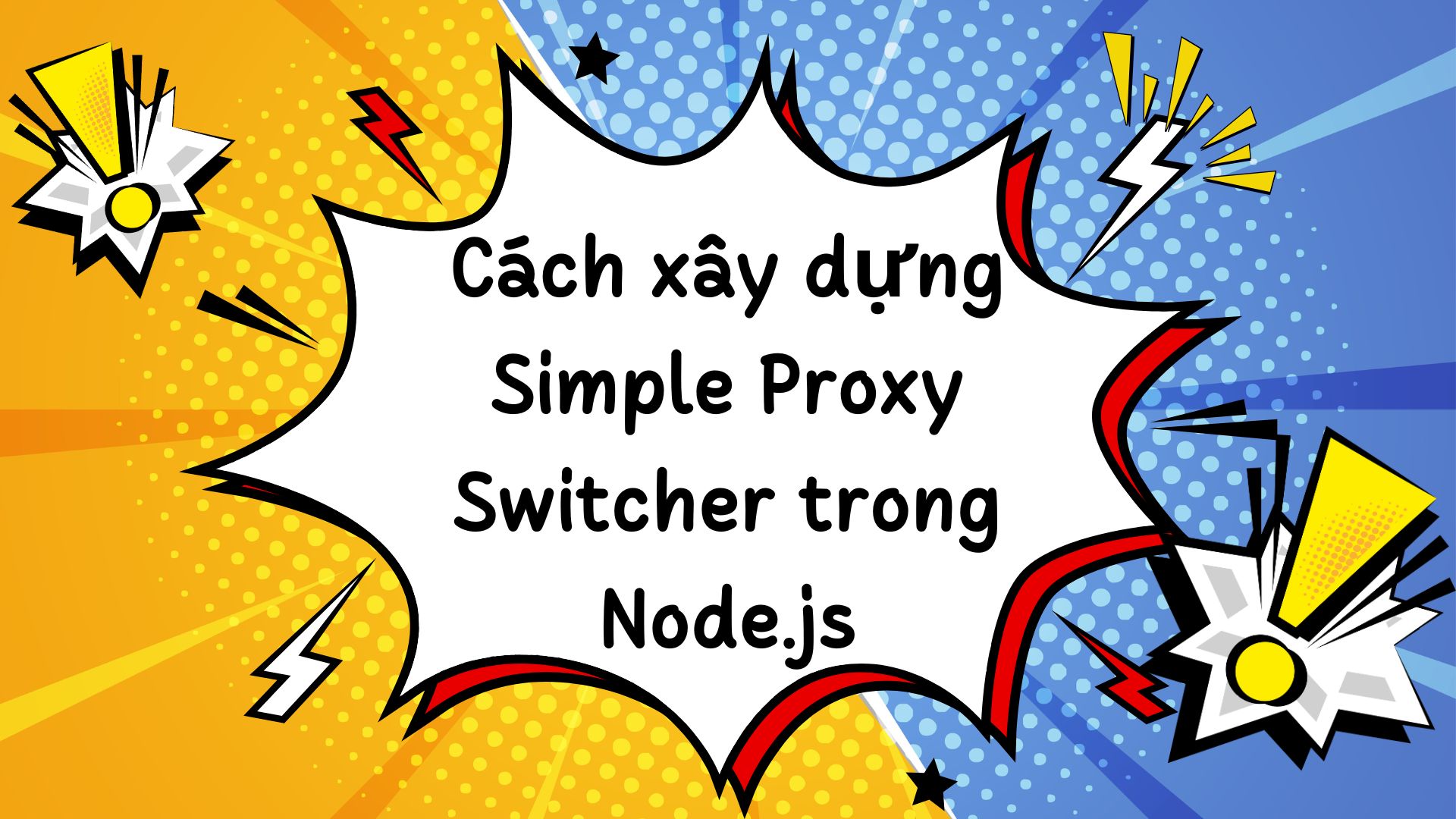 Cách xây dựng Simple Proxy Switcher trong Node.js