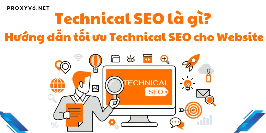 Technical SEO là gì? Hướng dẫn tối ưu Technical SEO cho Website