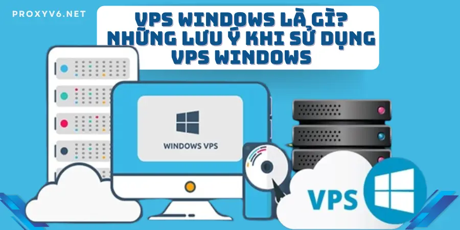 VPS Windows là gì? Những lưu ý khi sử dụng VPS Windows