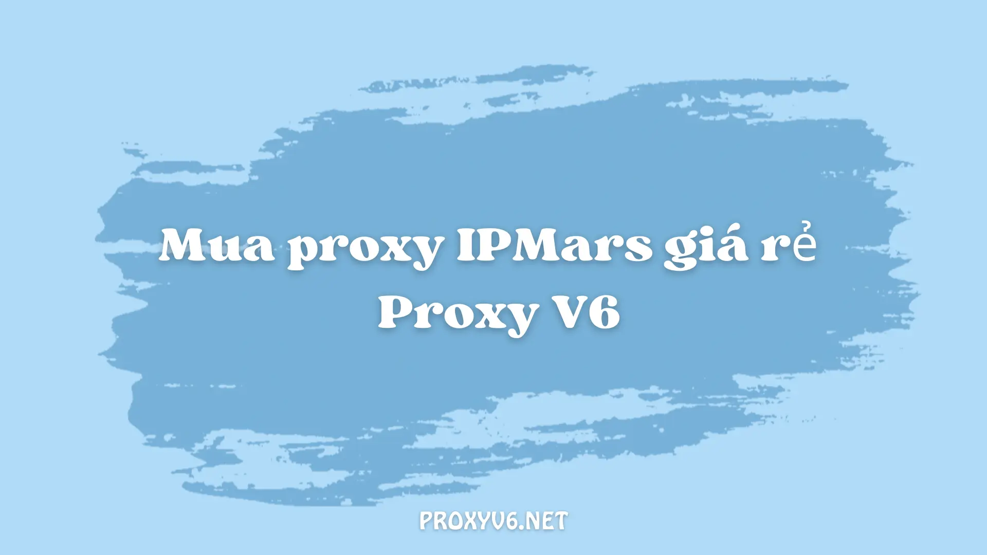 Mua proxy IPMars giá rẻ - Proxy V6