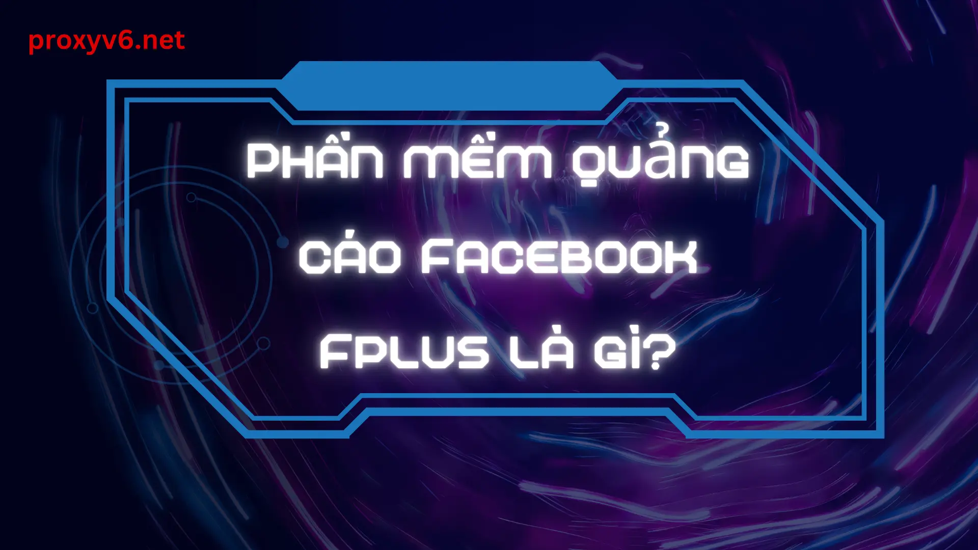 Hướng dẫn tải phần mềm quảng cáo Facebook Fplus