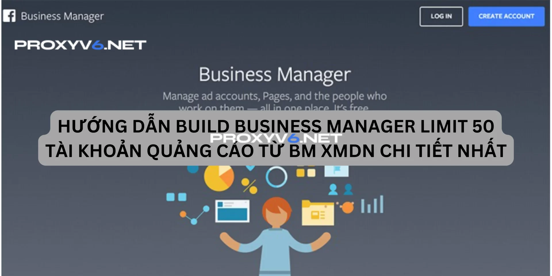 Hướng dẫn Build Business Manager Limit 50 Tài Khoản Quảng Cáo từ BM XMDN chi tiết nhất